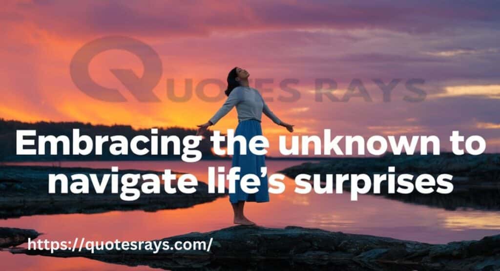 Embracing the Unknown to Navigate Life's Surprises