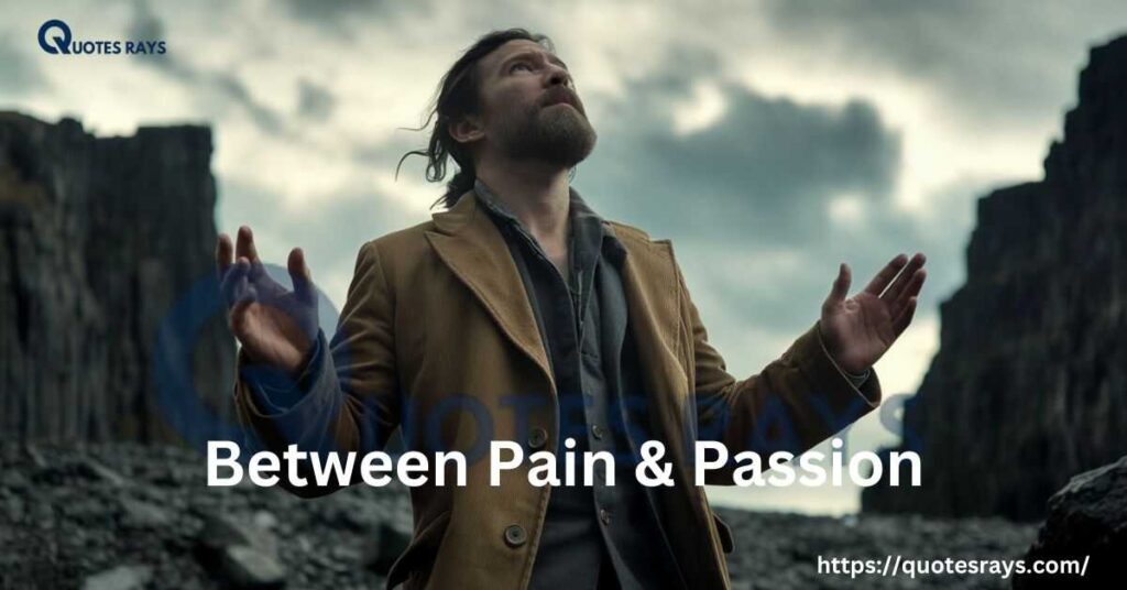 Between Pain & Passion