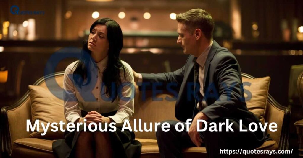 Mysterious Allure of Dark Love