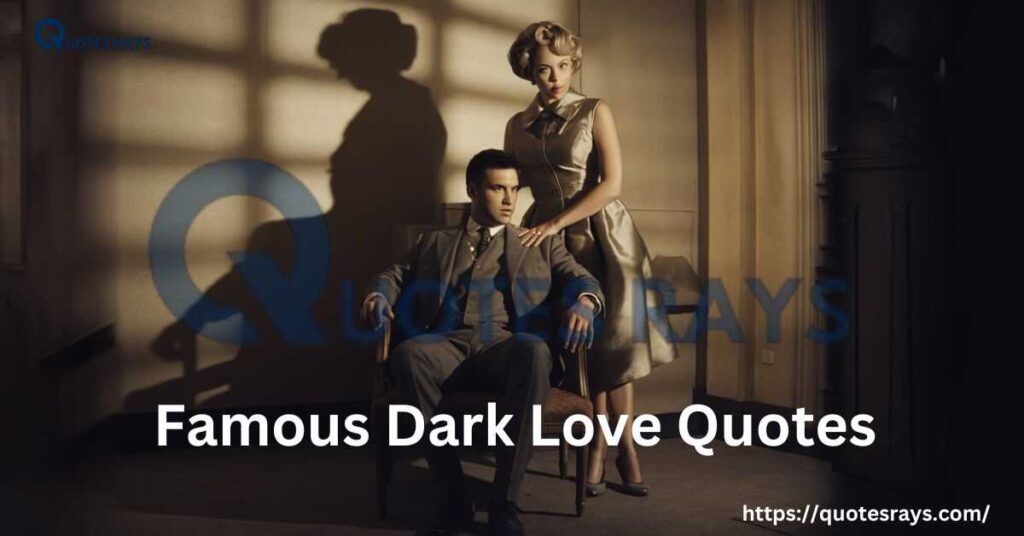 Famous Dark Love Quotes