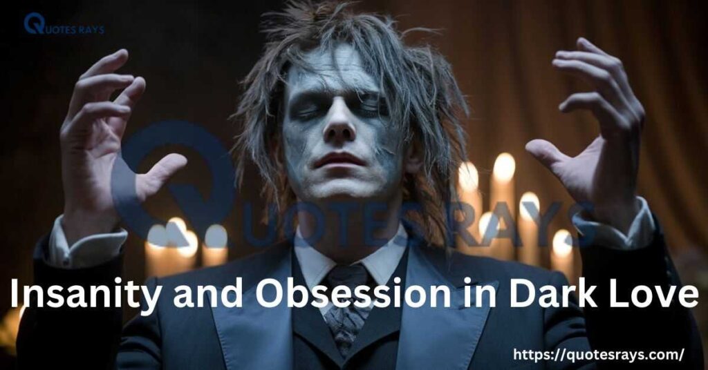 Insanity and Obsession in Dark Love