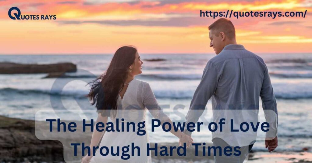 The Healing Power of Love Through Hard Times