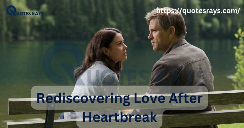 Rediscovering Love After Heartbreak