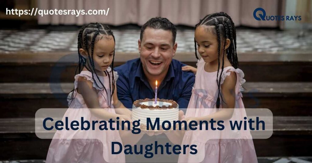 Celebrating Moments with Daughters