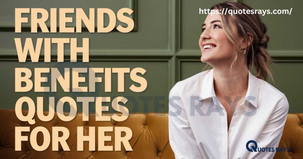 Friends with Benefits Quotes for Her