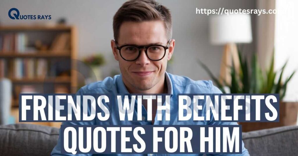 Friends with Benefits Quotes for Him