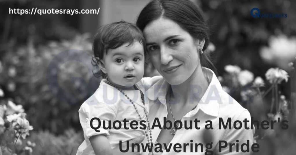 Quotes About a Mother's Unwavering Pride