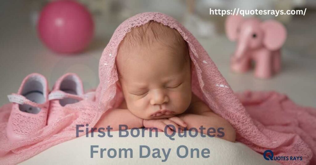 First Born Quotes: From Day One