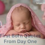 First Born Quotes: From Day One