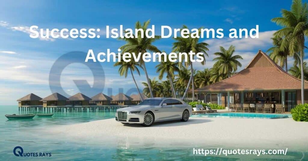 Success: Island Dreams and Achievements