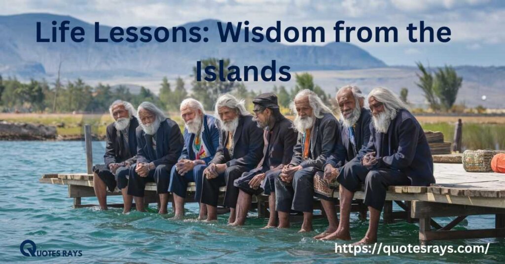 Life Lessons: Wisdom from the Islands