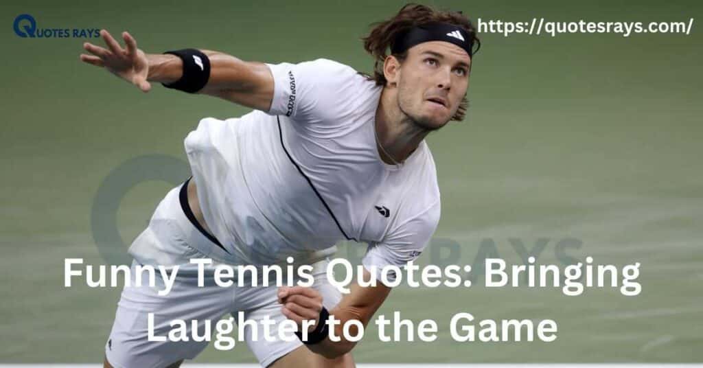 Funny Tennis Quotes: Bringing Laughter to the Game