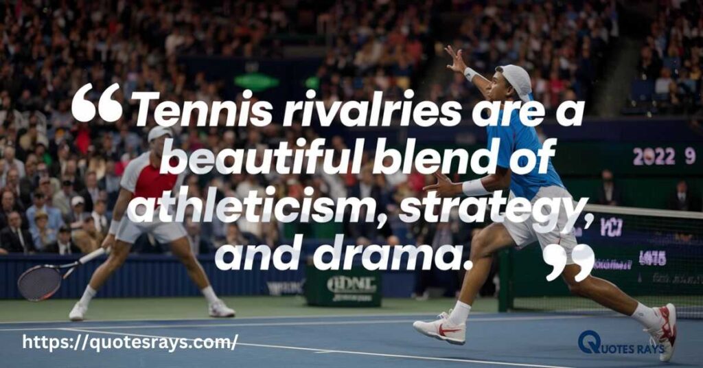 Quotes on Tennis Rivalries