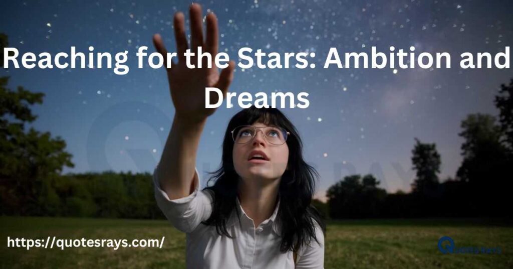 Reaching for the Stars: Ambition and Dreams