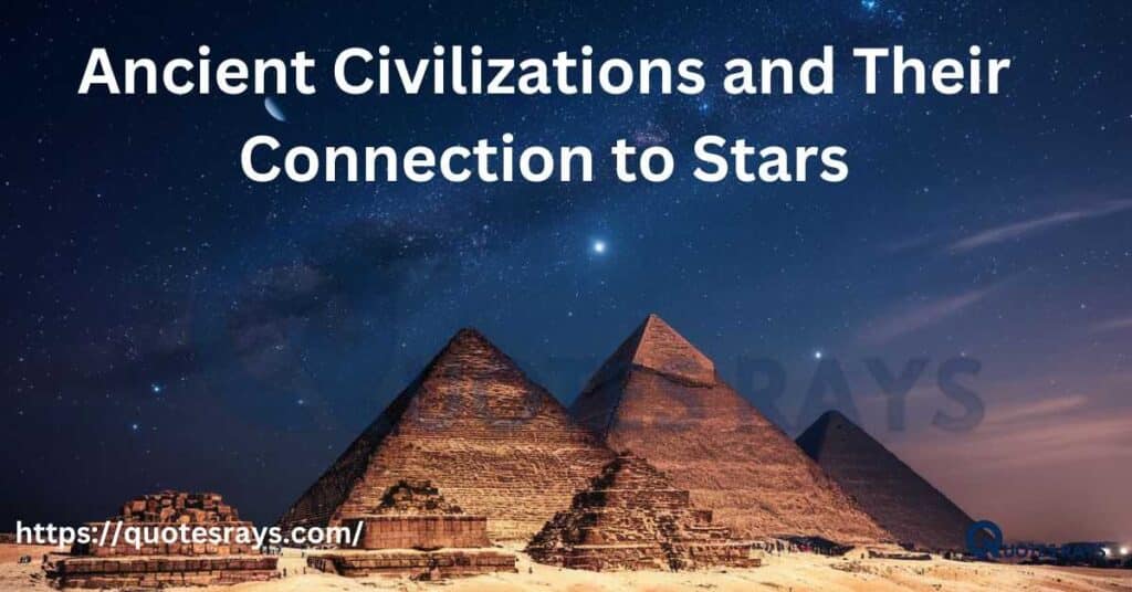 Ancient Civilizations and Their Connection to Stars