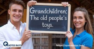 Quotes Grandchildren Love